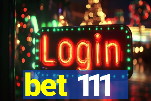bet 111